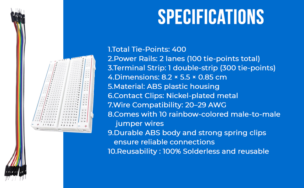 400 Tie Points Medium Solderless Breadboard with Adhesive Backing and 10 Male to Male Colored wires (4) 400 Tie Points Medium Solderless Breadboard with Adhesive Backing and 10 Male to Male Colored wires
